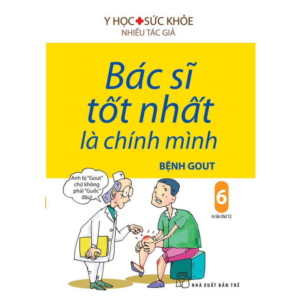 Sách - Bác Sĩ Tốt Nhất Là Chính Mình: Bệnh Gout (Tập 06) - NXB Trẻ