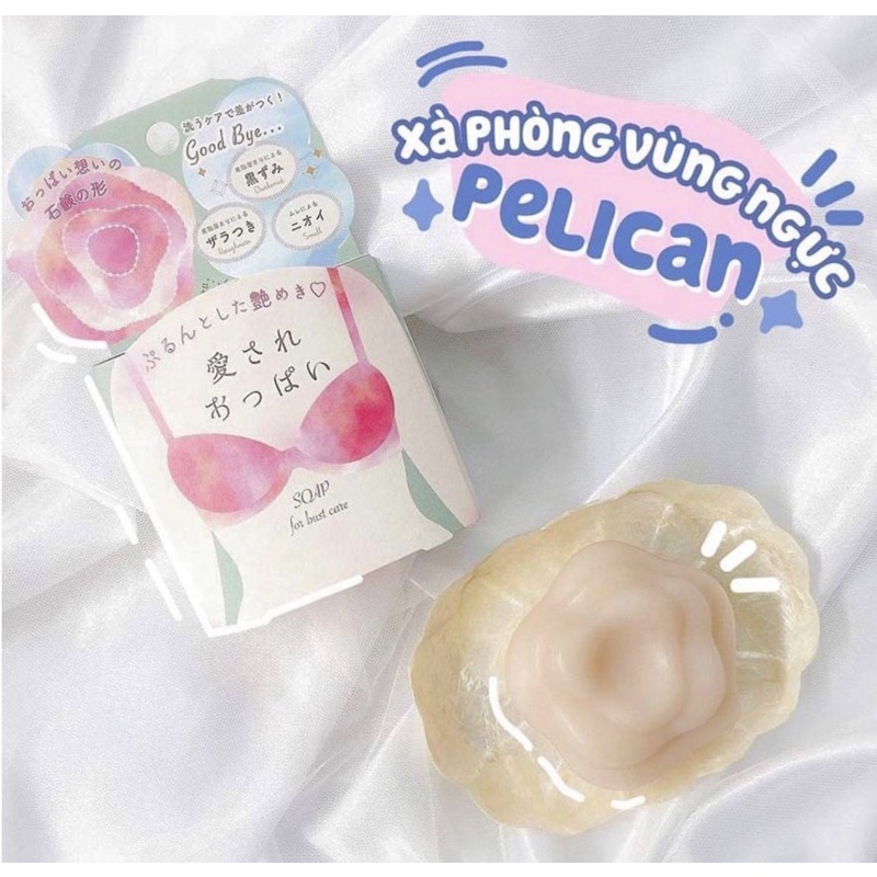 Pelican Soap dành cho vùng ngực,làm hồng nhũ hoa Nhật Bản 70g.