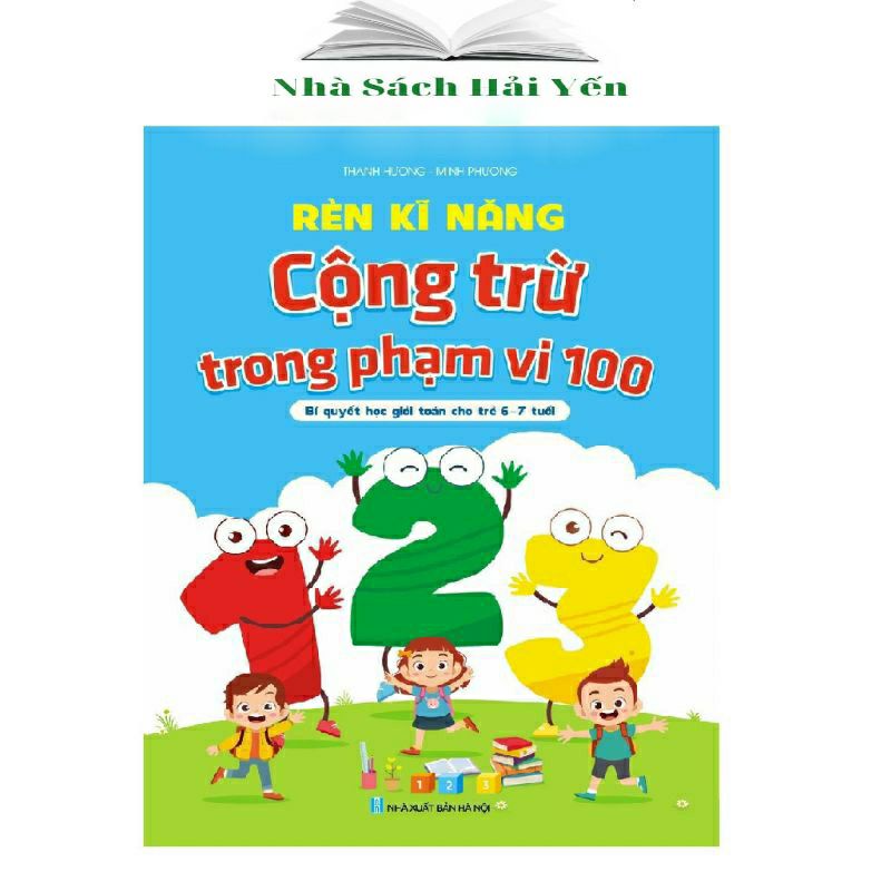 Sách - Rèn Kỹ Năng Cộng Trừ Trong Phạm Vi 100 - Bí quyết học giỏi cho trẻ 6-7 tuổi