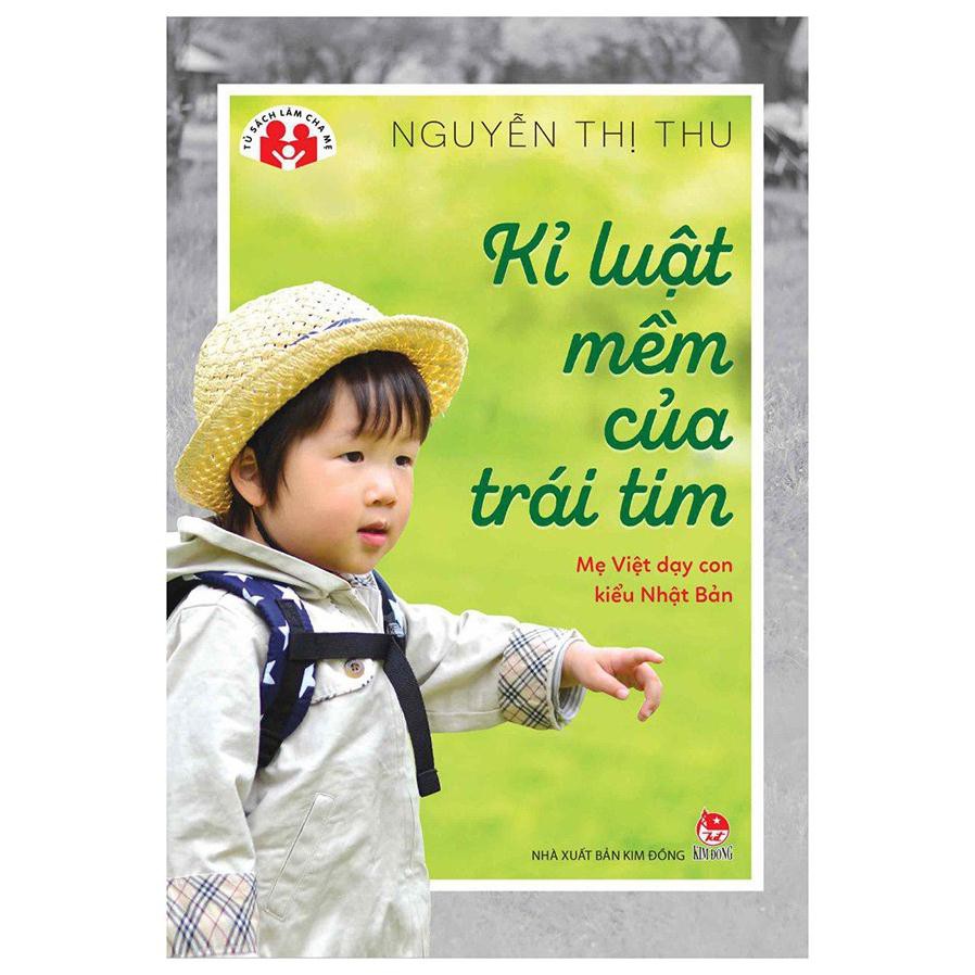 Sách - Kỉ Luật Mềm Của Trái Tim - Mẹ Việt Dạy Con Kiểu Nhật Bản