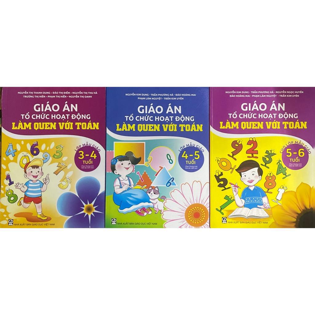 Sách - Combo 3 cuốn Giáo án Tổ chức hoạt động Làm quen với Toán : 3-4 tuổi + 4-5 tuổi + 5-6 tuổi (Theo CTGD Mầm non)