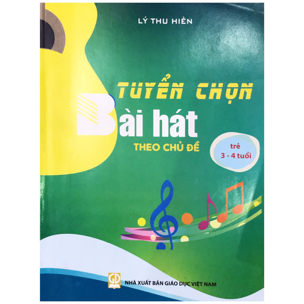 Sách - Tuyển chọn bài hát theo chủ đề ( trẻ 3-4 tuổi)