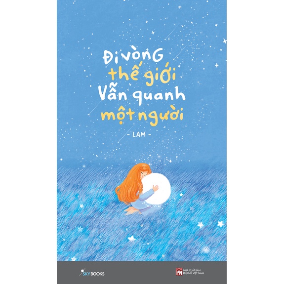 Sách Skybooks - Đi Vòng Thế Giới Vẫn Quanh Một Người