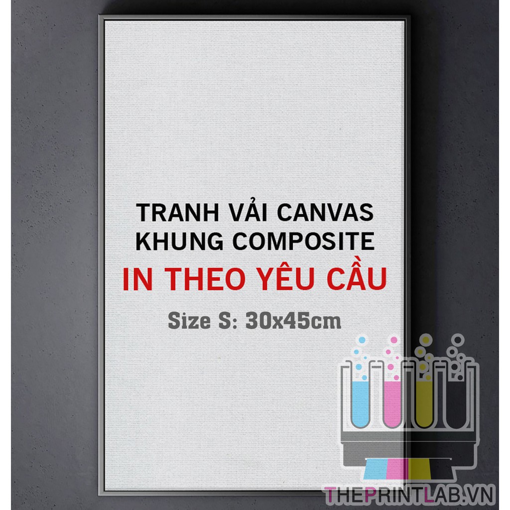 [IN THEO YÊU CẦU 30x45cm] TRANH CANVAS KHUNG COMPOSITE size S