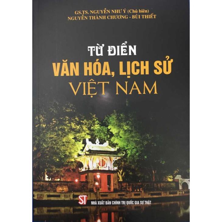 Sách Từ Điển Văn Hóa, Lịch Sử Việt Nam - NXB Chính Trị Quốc Gia Sự Thật