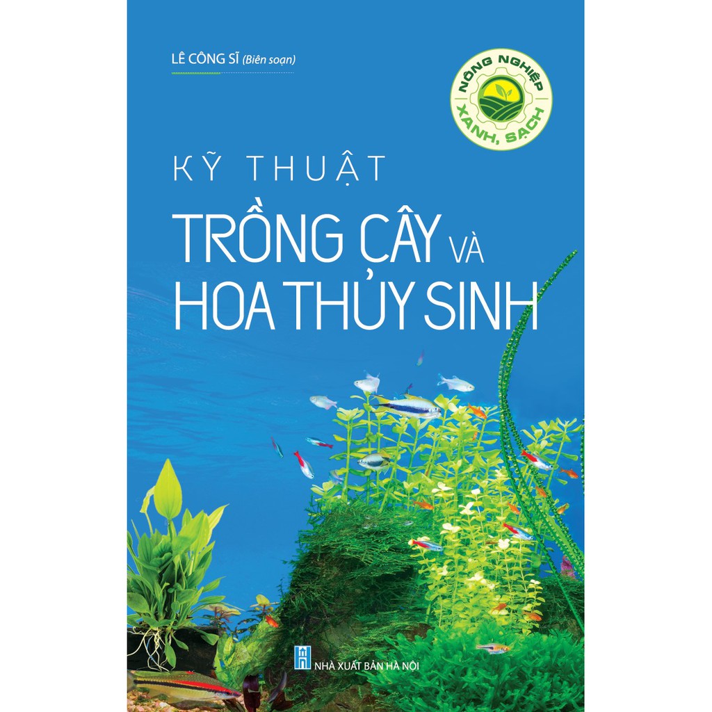 Sách - Nông Nghiệp Xanh, Sạch - Kỹ Thuật Trồng Cây Và Hoa Thủy Sinh