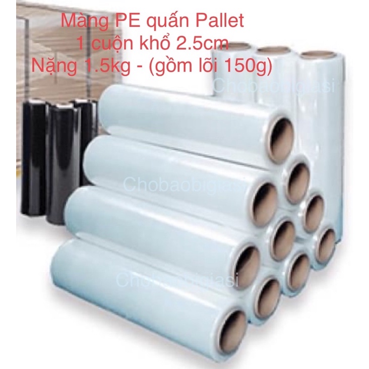 1 cuộn 1.5 kg Màng PE quấn Pallet khổ 25cm (gồm lõi 150g) chắc chắn, không đứt khi quấn