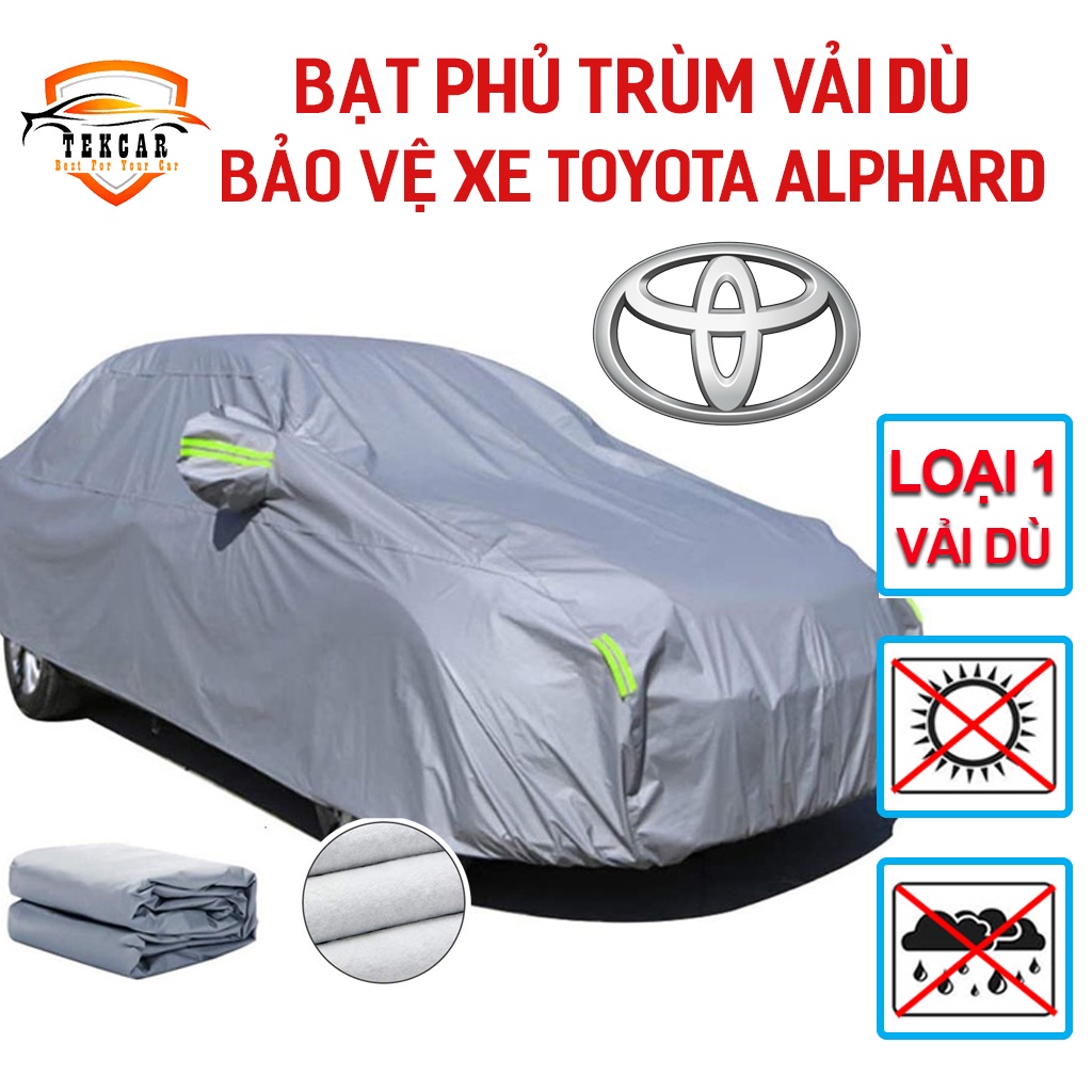 [TOYOTA ALPHARD ] Bạt vải dù phủ trùm kín bảo vệ xe ô tô TOYOTA ALPHARD  chất liệu vải dù oxford cao cấp
