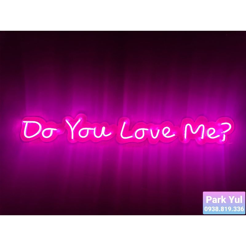 Đèn Led Neon Sign - Đèn Led Do You Love Me ?