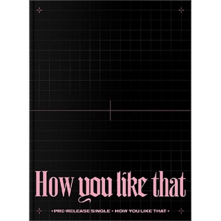 BLACKPINK - SPECIAL EDITION HOW YOU LIKE THAT