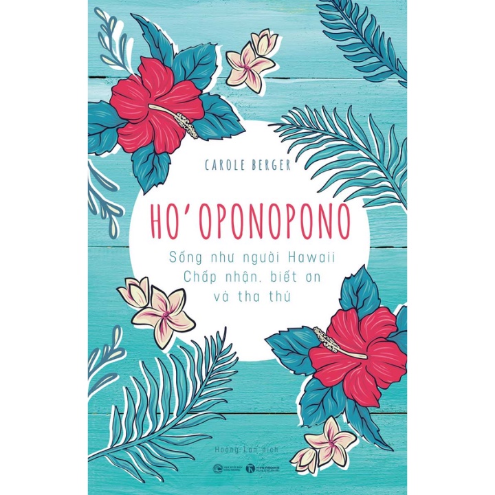 Sách - Ho'oponopono: Sống Như Người Hawaii - Chấp Nhận, Biết Ơn Và Tha Thứ