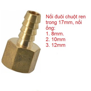 Nối co ren trong 17mm ra đuôi chuột 8mm, 10mm, 12mm chất liệu đồng thau