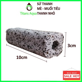 [ SIÊU RẺ ] SỨ THANH MÈ - SỨ THANH MUỐI TIÊU NHỎ 3X10cm - VẬT LIỆU LỌC HỒ CÁ