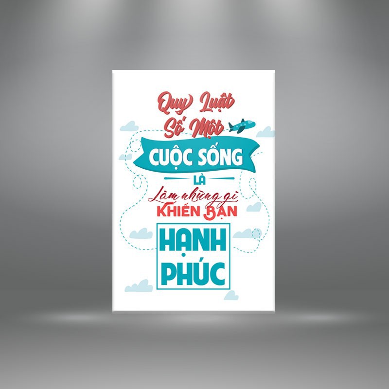 Tranh canvas tạo động lực “qui luật số một cuộc sống là làm những gì khiến bạn hạnh phúc” – W4876