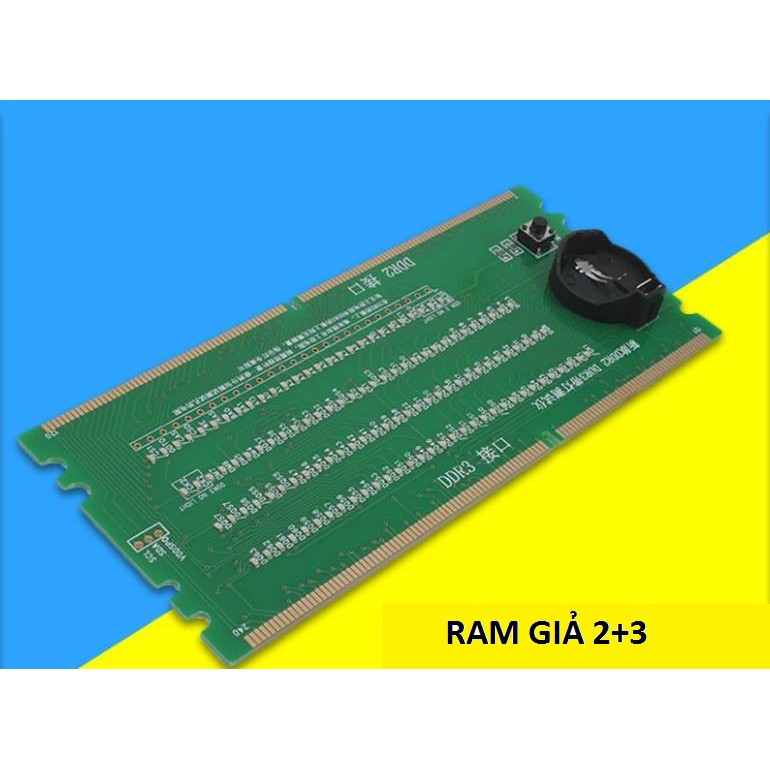 Ram giả 2+3 test socket, chữa main pc không nhận ram