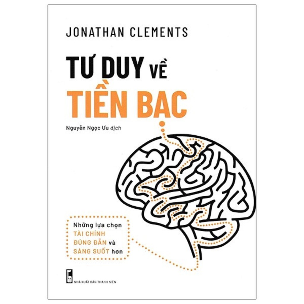 Sách: Tư Duy Về Tiền Bạc - Những lựa chọn tài chính đúng đắn và sáng suốt hơn- Jonathan Clements ml