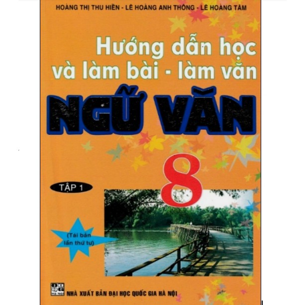 Sách - Hướng Dẫn Học Và Làm Bài Làm Văn Ngữ Văn 8 Tập 1