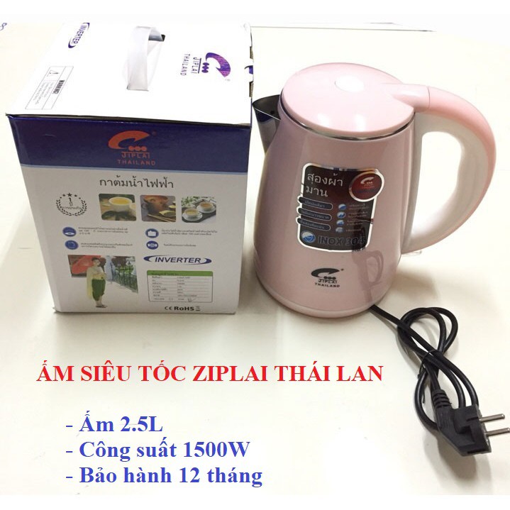 ẤM SIÊU TỐC ZIPLAI THÁI LAN  2.5L BẢO HÀNH 12 THÁNG [GIÁ ƯU ĐÃI]