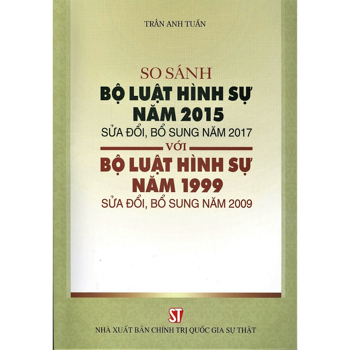 Sách - So sánh Bộ luật hình sự năm 2015, sửa đổi, bổ sung năm 2017 với Bộ luật hình sự năm 1999, sửa đổi, bổ sung năm 20