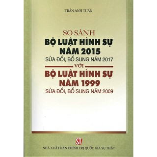 So Sánh Bộ Luật Hình Sự Năm 2015 Sửa Đổi Bổ Sung 2017 Với Bộ Luật Hình Sự 1999 Sửa Đổi Bổ Sung 2009