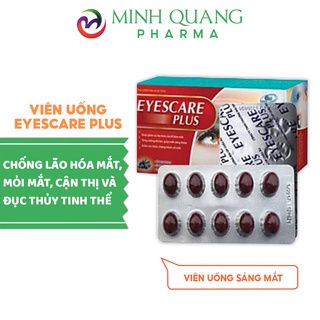 Viên uống sáng mắt EYESCARE PLUS giảm lão hóa mắt, mờ mắt, cải thiện thị lực hộp 30 viên