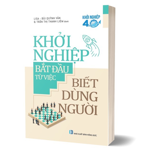 Sách - Khởi Nghiệp Bắt Đầu Từ Việc Biết Dùng Người