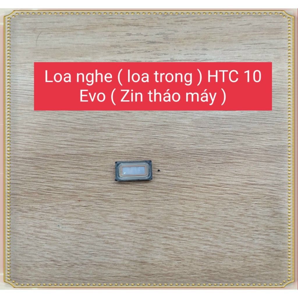 Loa nghe (loa trong) HTC 10 Evo ( Zin tháo máy)