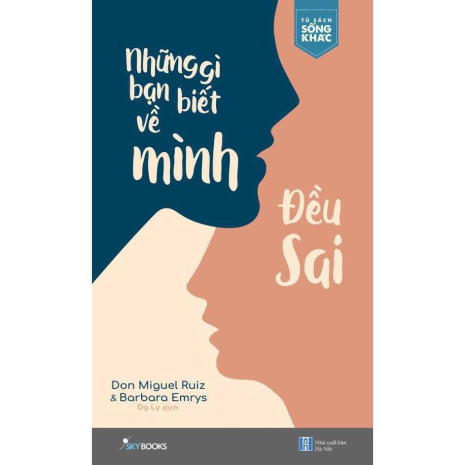 Sách - Những Gì Bạn Biết Về Mình Đều Sai [SkyBooks]