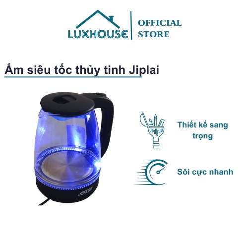 Ấm siêu tốc thủy tinh Jiplai Thái Lan 1.8L Thiết Kế Hiện Đại Trong Suốt có đèn LED,1 đổi 1 trong vòng 7 ngày,BH 12 tháng