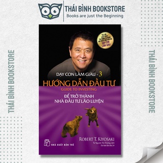Sách - dạy con làm giàu 03 - hướng dẫn đầu tư - robert t. kiyosaki