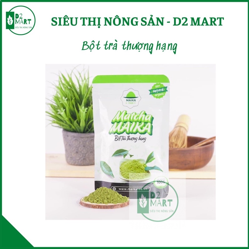 Bột trà xanh matcha Maika 100g –Dùng làm bánh,pha chế đồ uống,làm đẹp, giảm cân,ngừa lão hóa_Siêu thị nông sản D2 mart