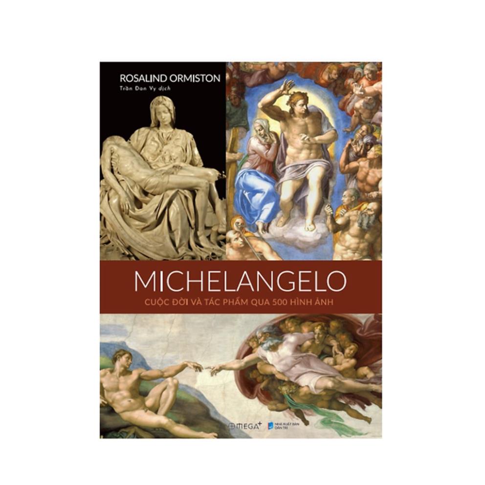 Sách - Michelangelo: Cuộc Đời Và Tác Phẩm Qua 500 Bức Ảnh
