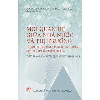Mối Quan Hệ Giữa Nhà Nước Và Thị Trường Trong Điều Kiện Nền Kinh Tế Thị Trường Định Hướng Xã Hội Chủ Nghĩa