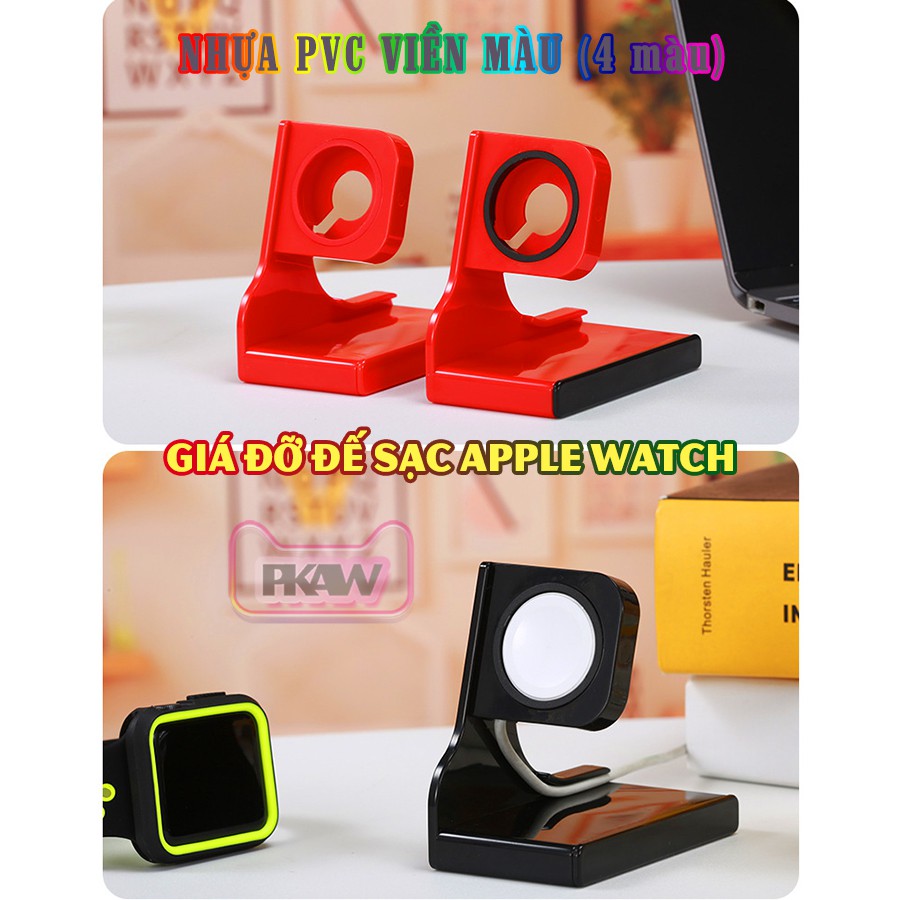 Giá đỡ đế sạc cho đồng hồ thông minh Apple Watch 7/6/5/4/3/2/1 nhựa PVC viền màu - nhiều màu