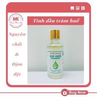 TINH DẦU TRÀM HUẾ ANH CHIẾN - NGUYÊN CHẤT VÀ ĐẬM ĐẶC