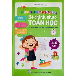 Bé Chinh Phục Toán Học Cho Bé Từ 4-6 Tuổi ; Hành Trang Cho Bé Vào Lớp 1
