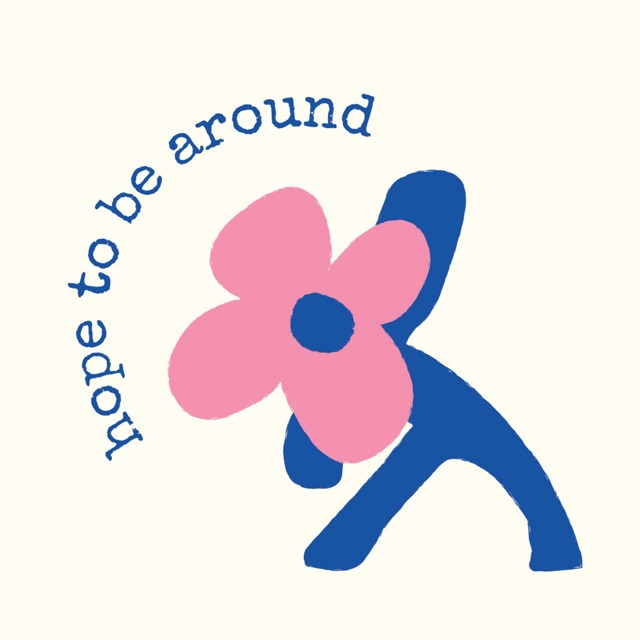 Hope to be around