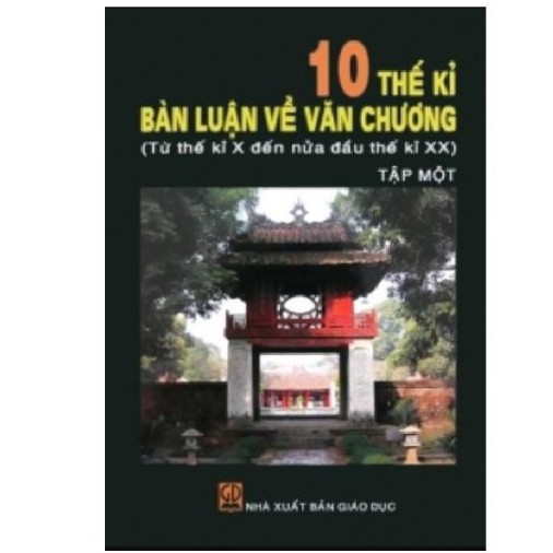 Sách - 10 Thế Kỉ Bàn Luận Về Văn Chương (Từ TK X-TK XX) - Tập 3 - 8934980771136