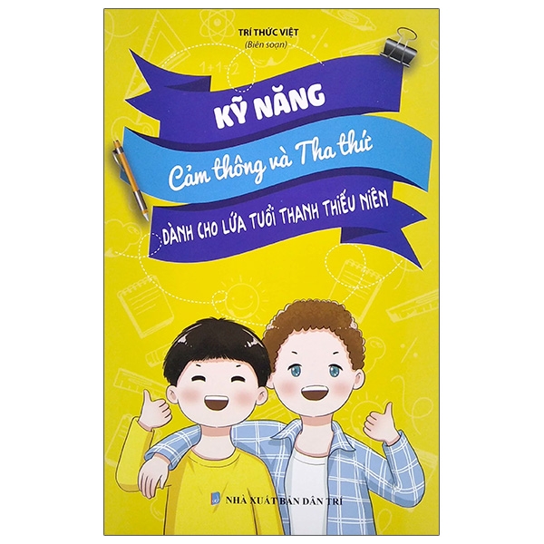 Sách Kỹ Năng Cảm Thông Và Tha Thứ - Dành Cho Lứa Tuổi Thanh Thiếu Niên