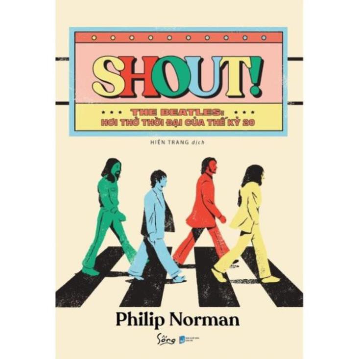 Sách - Shout! The Beatles - Hơi Thở Thời Đại Của Thế Kỷ 20 [AlphaBooks]