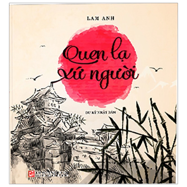 Sách - Quen Lạ Xứ Người - Du Ký Nhật Bản