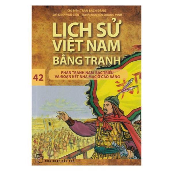 Sách - Lịch Sử Việt Nam Bằng Tranh (Tập 42): Phân Tranh Nam-Bắc Triều Và Đoạn Kết Nhà Mạc Ở Cao Bằng - NXB Trẻ