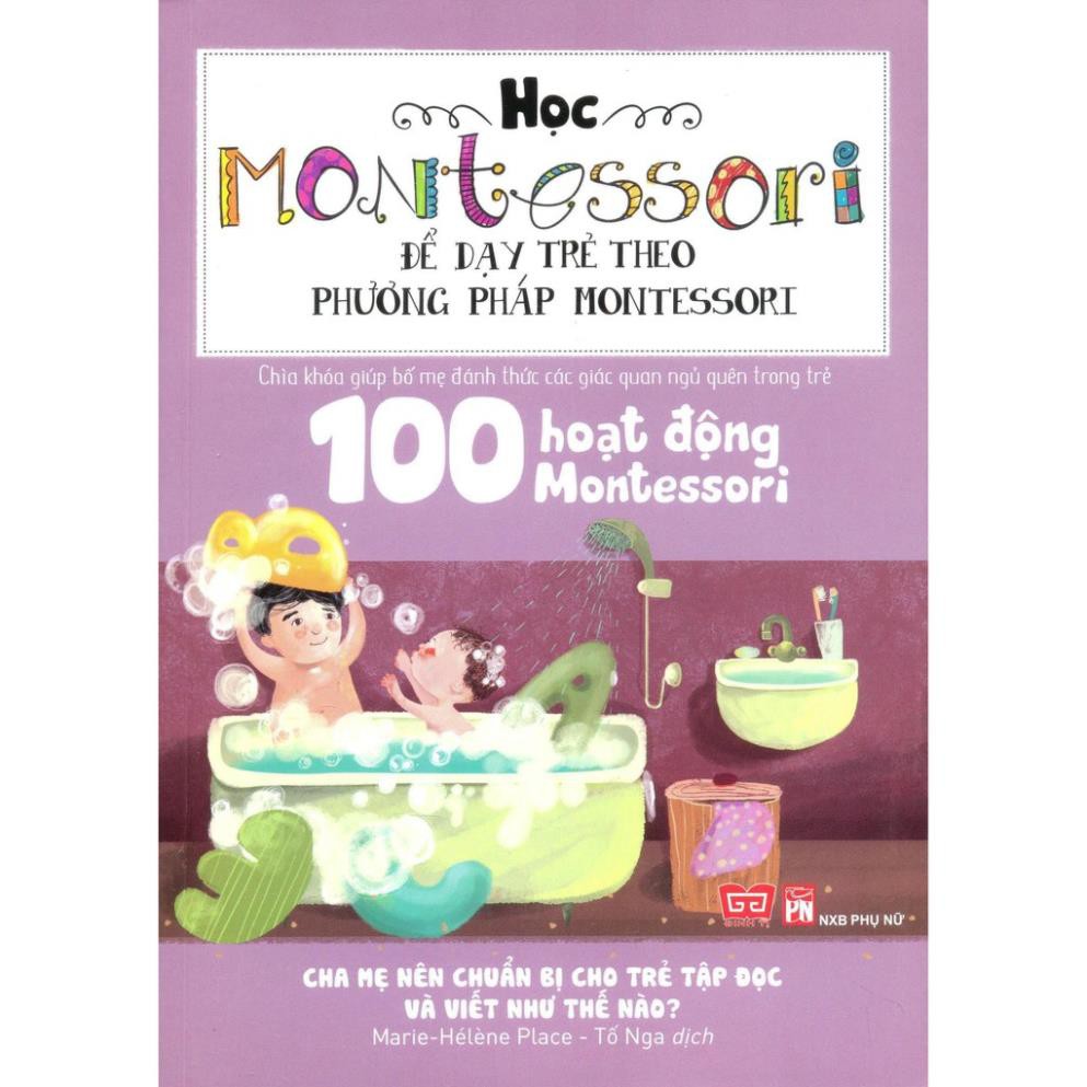 Sách - 100 hoạt động Montessori: Cha mẹ nên chuẩn bị cho trẻ tập đọc và viết như thế nào?
