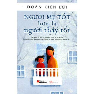 Sách - Người Mẹ Tốt Hơn Là Người Thầy Tốt