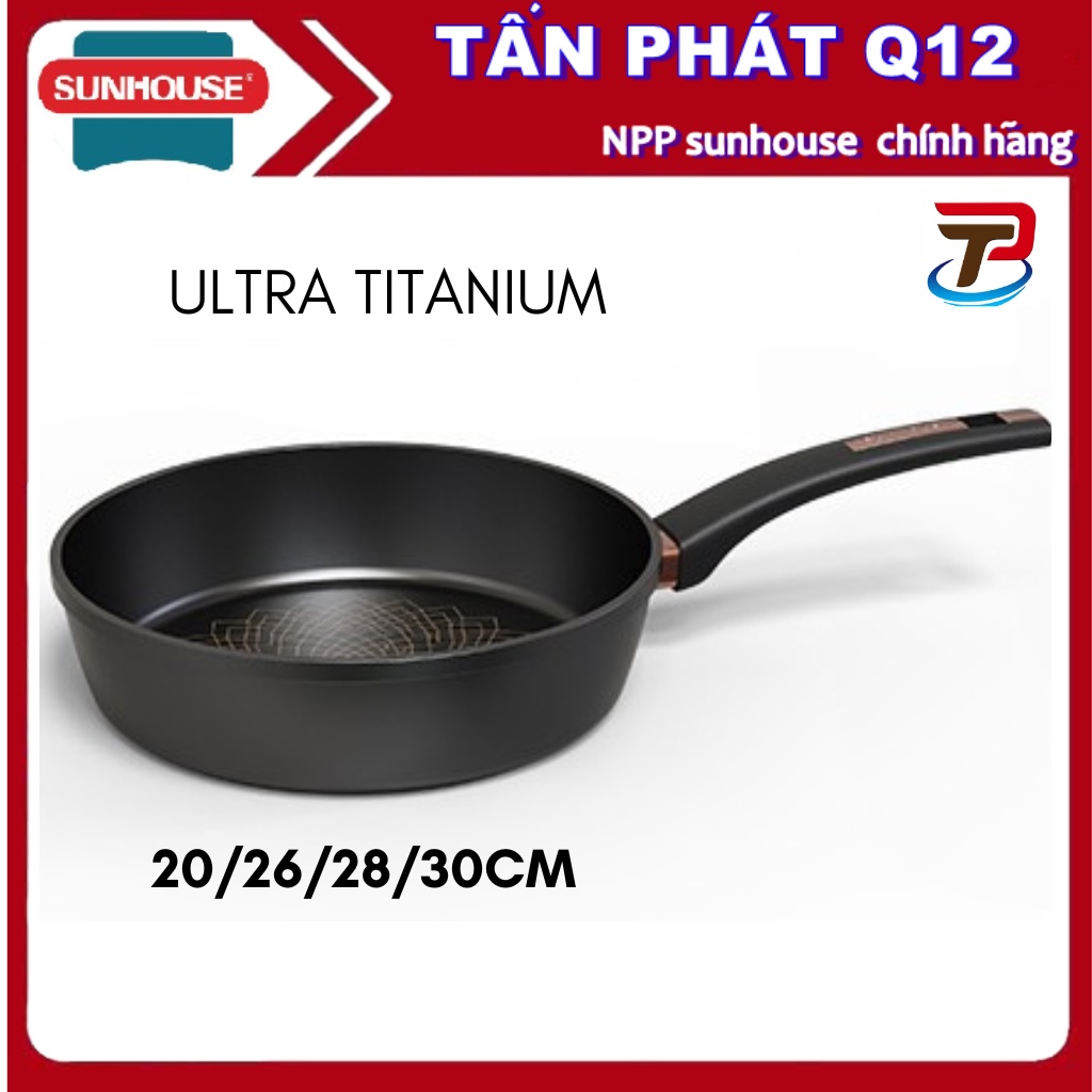 CHẢO CHỐNG DÍNH ULTRA TITANIUM SUNHOUSE 20/26/28/30CM