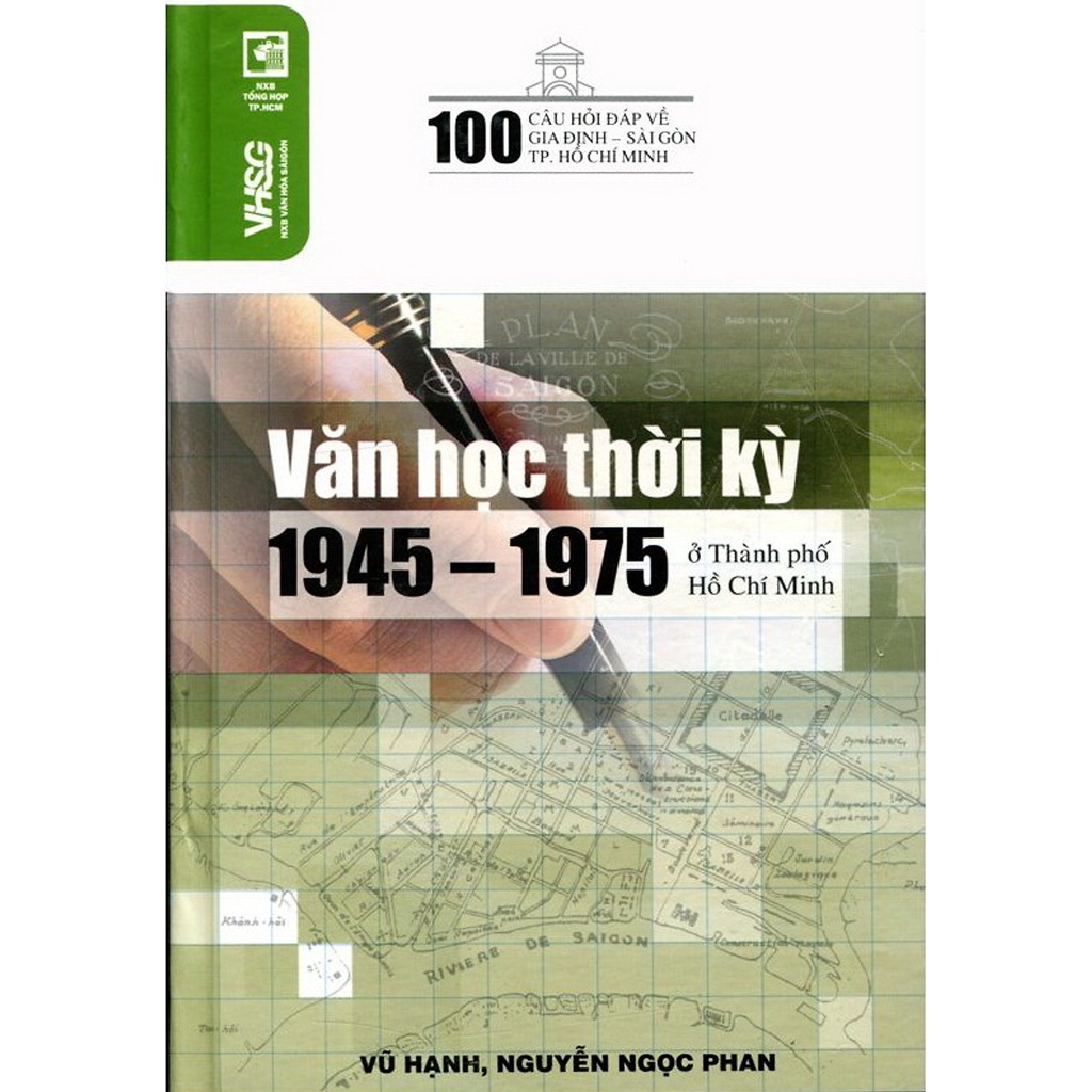 Sách 100 câu hỏi đáp về gia định - sài gòn : Văn học thời kỳ 1945 - 1975 ở TPHCM