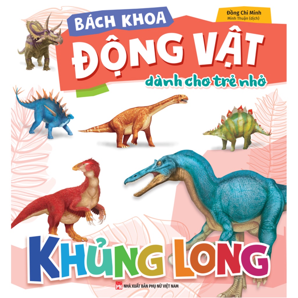 Sách - Bách Khoa Động Vật Dành Cho Trẻ Nhỏ Khủng Long