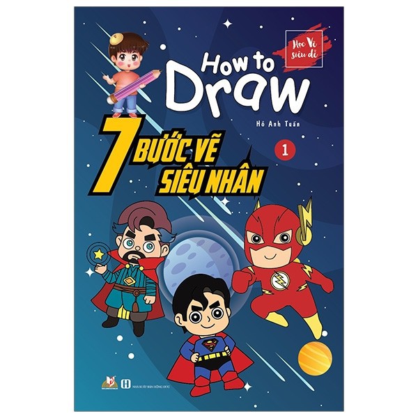 Sách - How To Draw - 7 Bước Vẽ Siêu Nhân - Tập 1