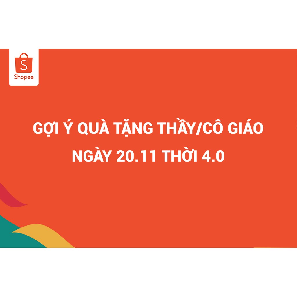 Sau tiết mục Những món quà "bất hủ" tặng giáo viên thì nay Shopee sẽ gợi ý cho mọi người những món quà "Xịn xò thời 4.0"