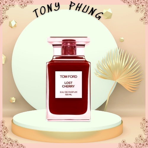 Nước Hoa Tom Ford Lost Cherry -  Hương thơm Đẳng Cấp Bậc Nhất_TONY_PHUNG2999
